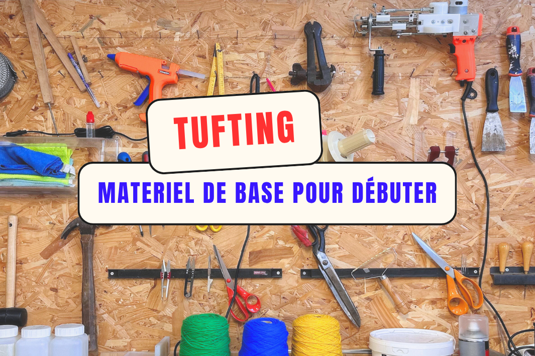 Débuter le tufting : le matériel de base pour commencer
